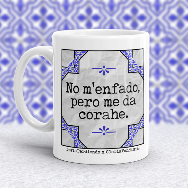 Taza No m'enfado pero me da corahe