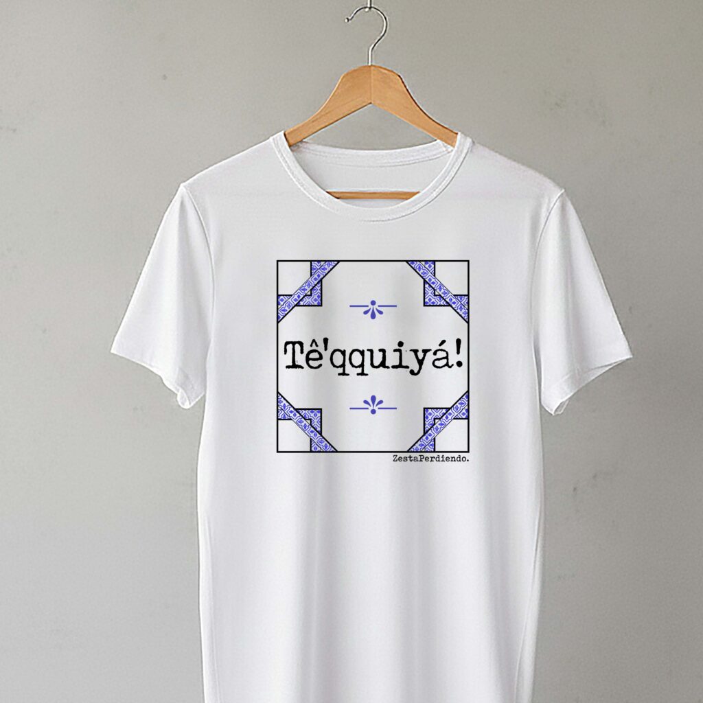 Camiseta Clásica Manga Corta Tê'qquiyá!