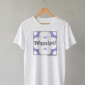Camiseta Clásica Manga Corta Tê'qquiyá!