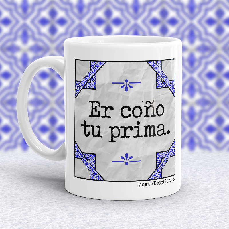 Taza Er c*** tu prima