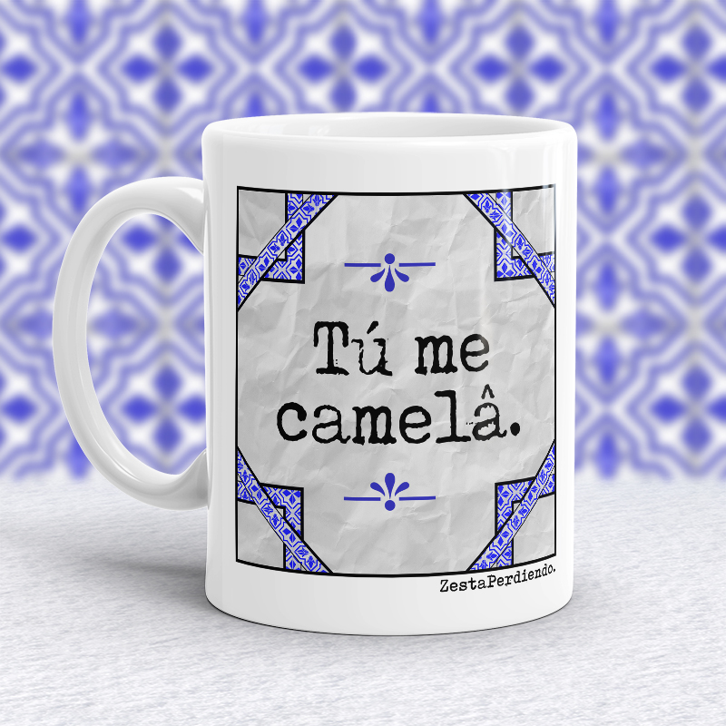 Taza Tú me camelâ