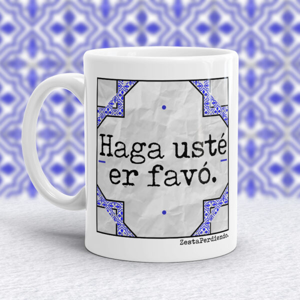 Taza Haga usté er favó