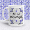 Taza No me emboliquê