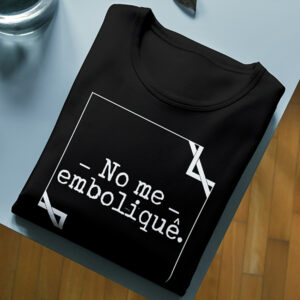 Camiseta Clásica Negra No me emboliquê