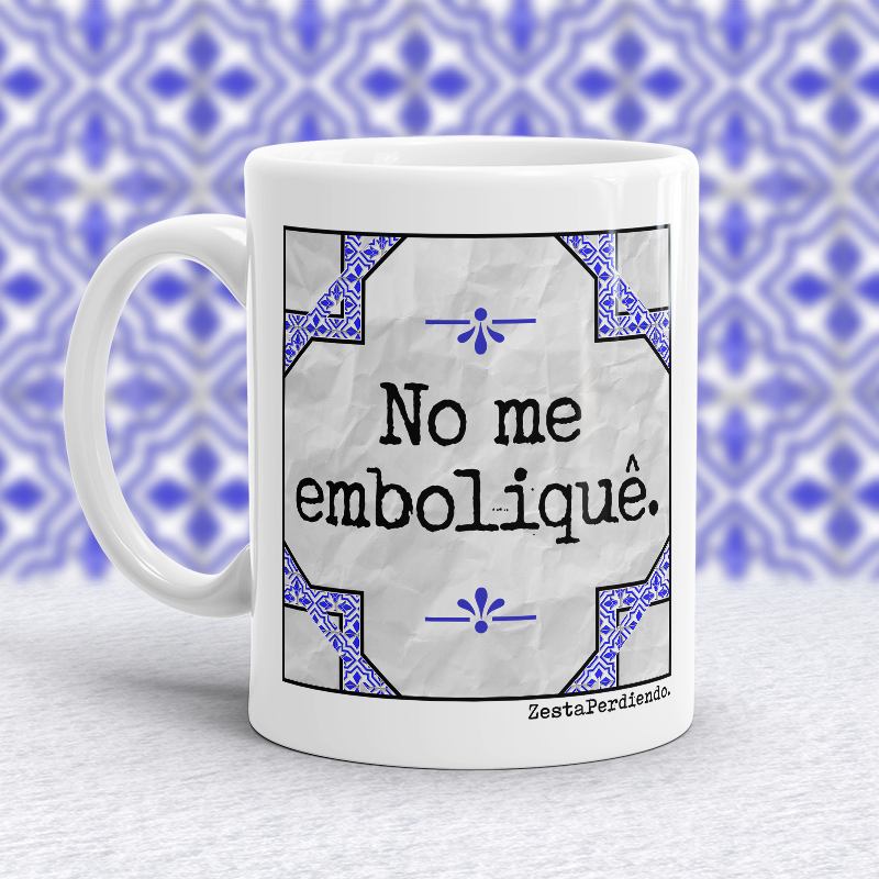 Taza No me emboliquê