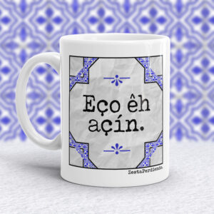 Taza Eço êh açín