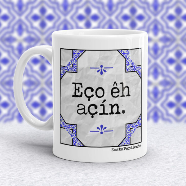 Taza Eço êh açín