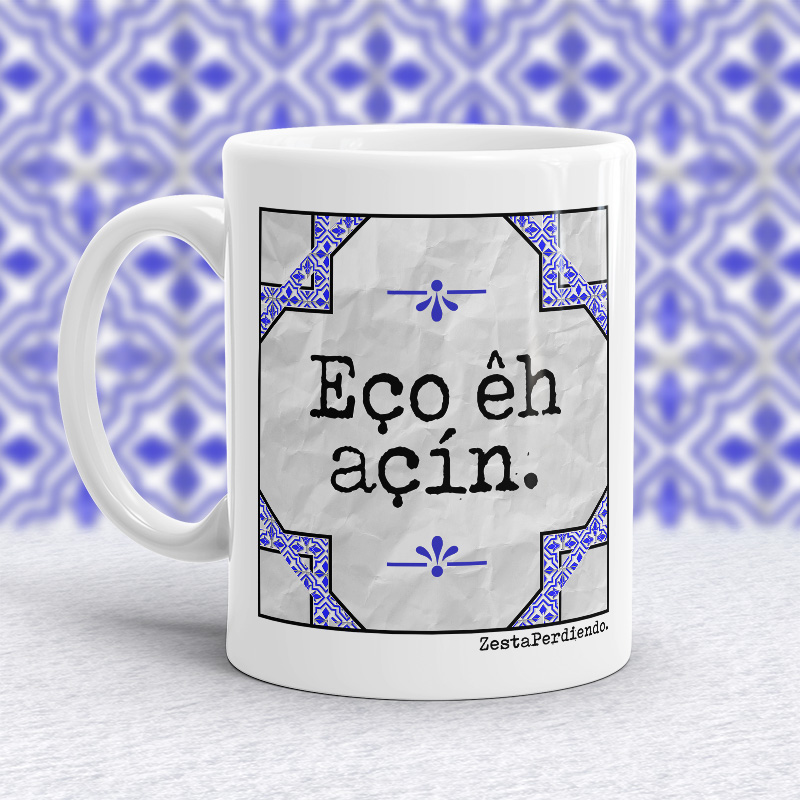 Taza Eço êh açín