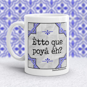 Taza Êtto que poyâ êh