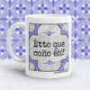 Taza Êtto que coño êh?
