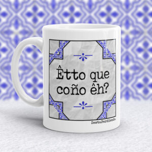 Taza Êtto que coño êh?