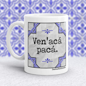 Taza Ven'acá pacá