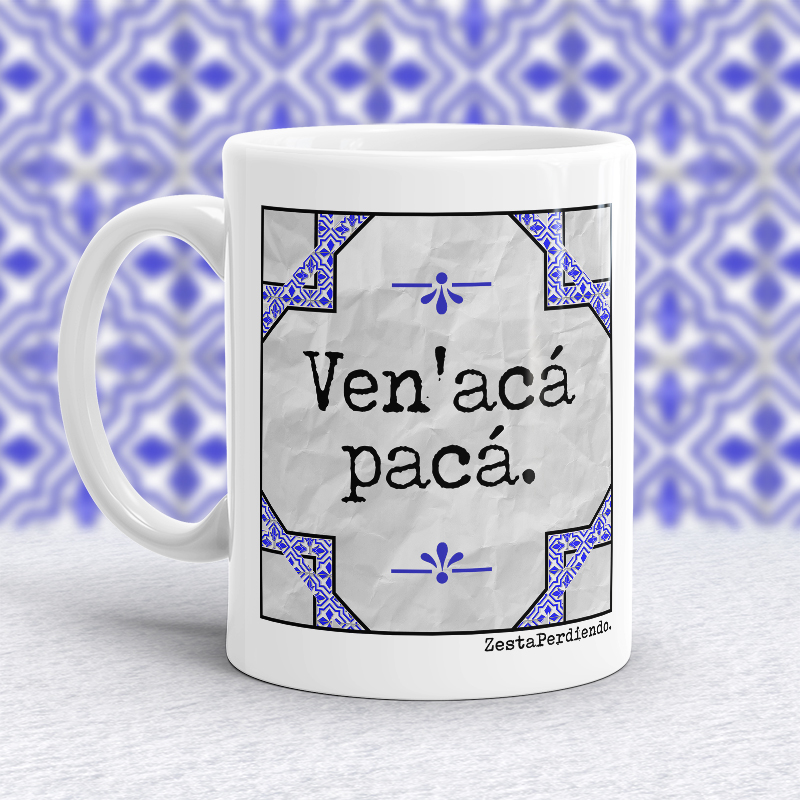 Taza Ven'acá pacá