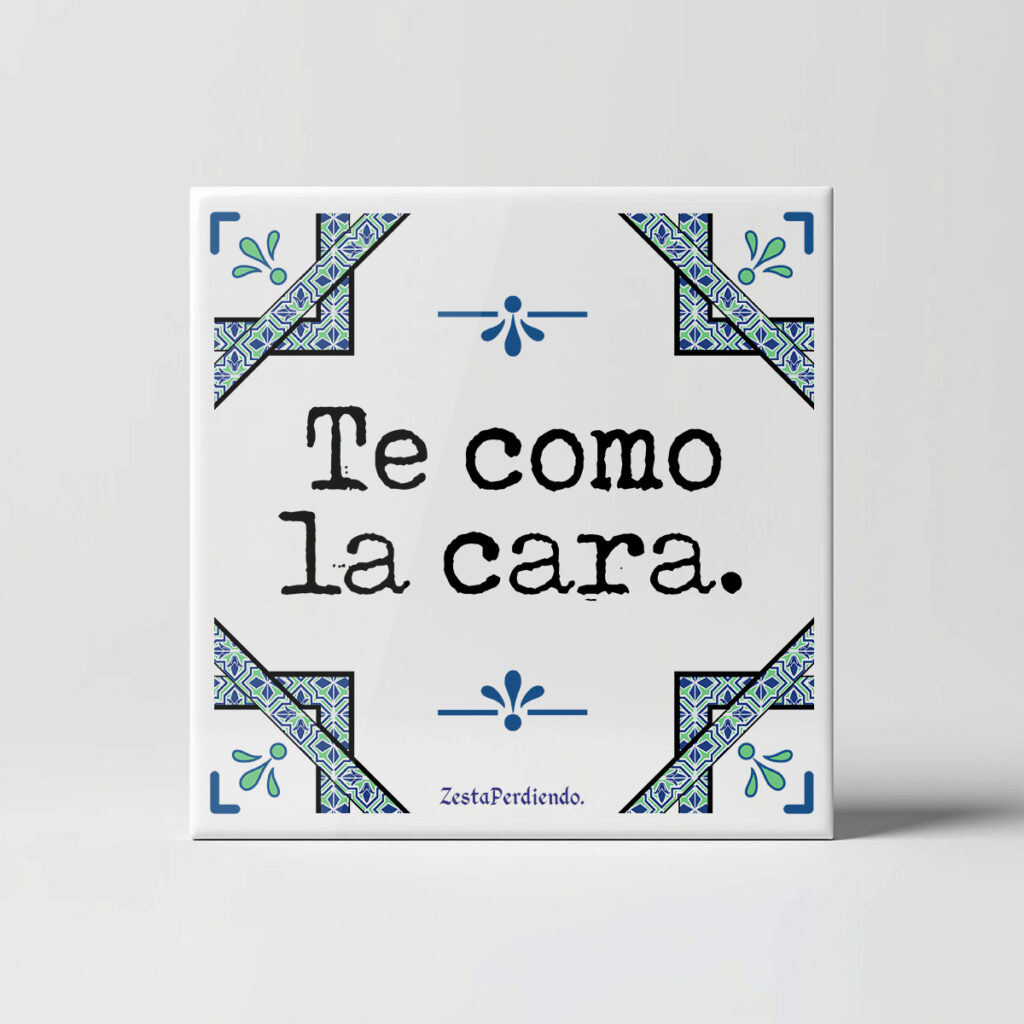 Azulejo Te como la cara