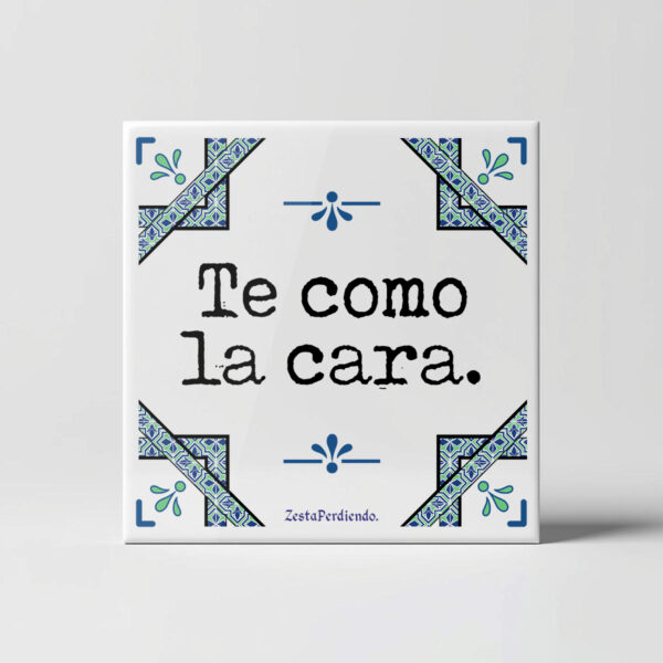 Azulejo Te como la cara