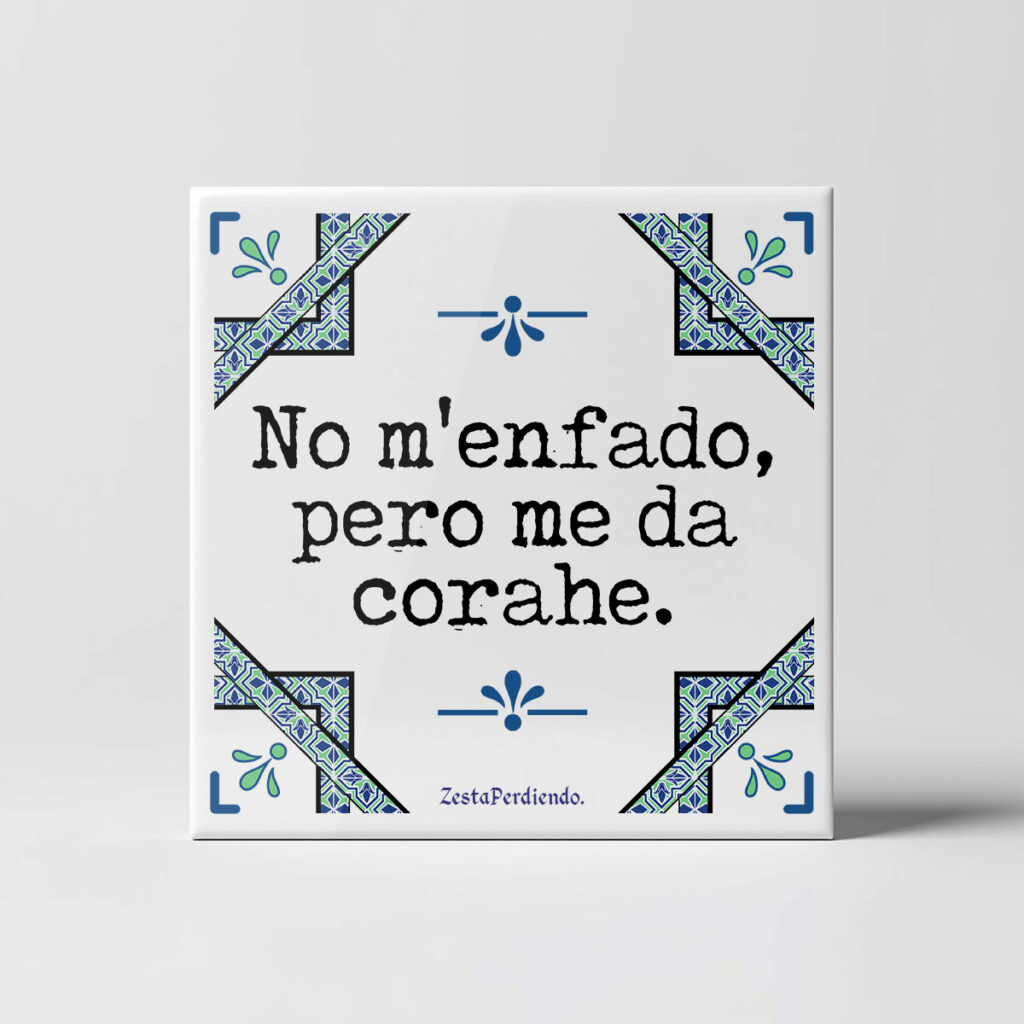 Azulejo No m'enfado pero me da corahe