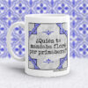 Taza Quién te mandaba flores