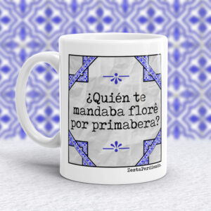 Taza Quién te mandaba flores