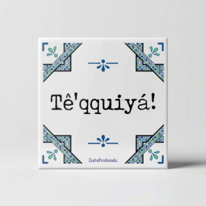 Azulejo Tê'qquiya!