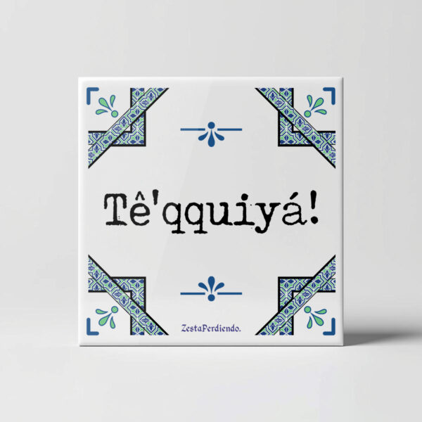 Azulejo Tê'qquiya!