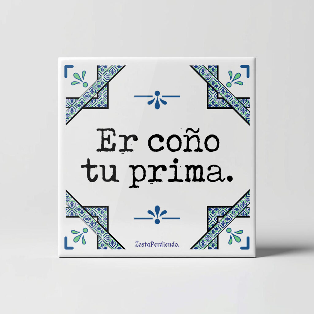 Azulejo Er c*** tu prima