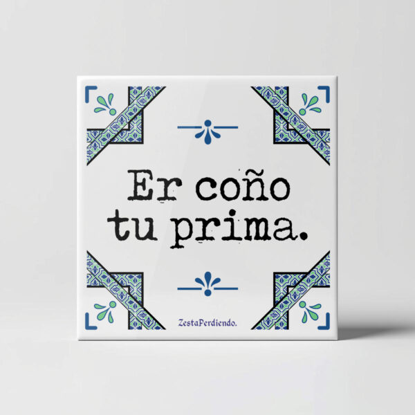 Azulejo Er c*** tu prima