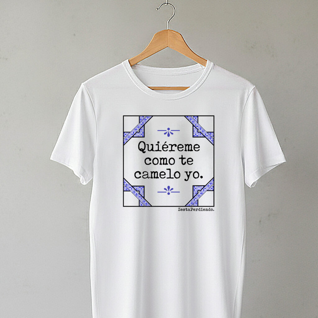 Camiseta Clásica Manga Corta Quiéreme como te camelo yo
