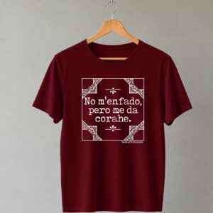 CORAJE_BURDEOS_DEL Camiseta Burdeos No me enfado pero me da coraje