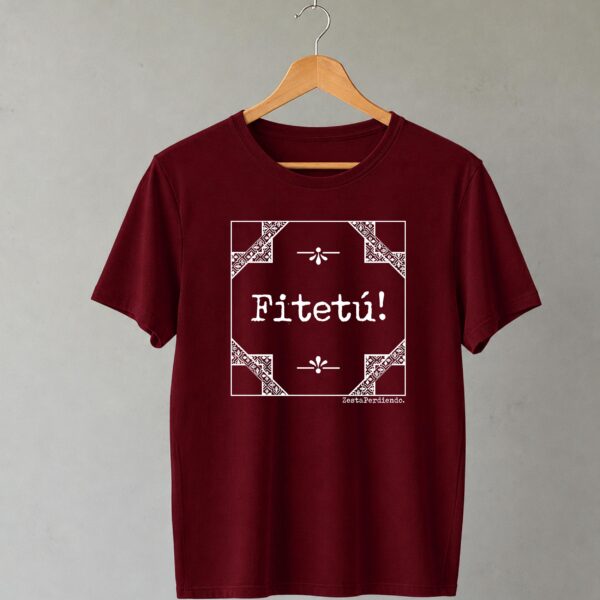 FITETU_BURDEOS_DEL Camiseta Burdeos Fitetú!